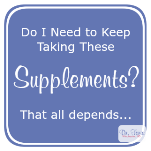 Dr. Tonia Winchester, nanaimo naturopathic doctor discusses supplements - when you should take them and when you don't need to