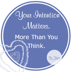 Your Intention Matters – More Than You Think